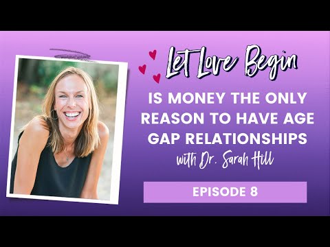 Is Money The Only Reason To Have Age Gap Relationships With Dr. Sarah Hill