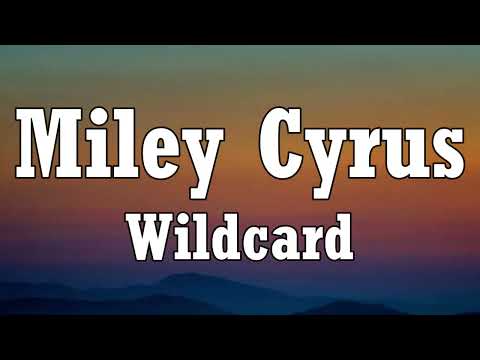 Miley Cyrus - Wildcard (Lyrics)