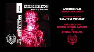 AndroidSpace "Retrieve Our Bones"