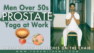 Prostate Yoga for Men over 50s | Chair Yoga for Prostate Problems #prostategland