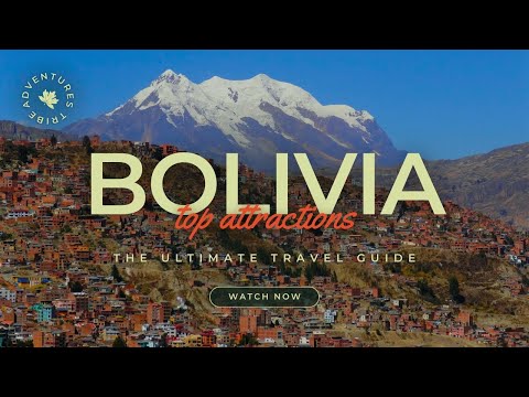 Travel To Bolivia | The Ultimate Travel Guide | Top Attractions