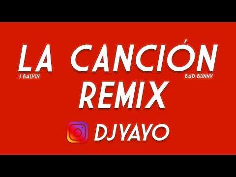 LA CANCION REMIX | DJ YAYO ✘ J Balvin ✘ Bad Bunny