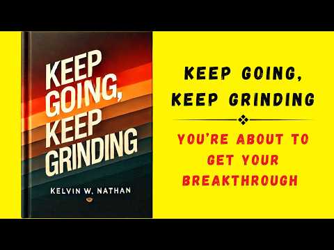 Keep Going, Keep Grinding: You’re About To Get Your Breakthrough (Audiobook)