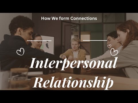 The Science of Interpersonal Relationships: Why We Connect