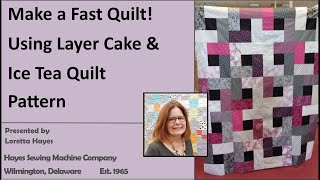 Quick and Easy Quilt using the ICED TEA Pattern and LAYER CAKES