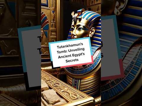 King Tut's Tomb: A Timeless Mystery Unveiled #shorts #historyfacts