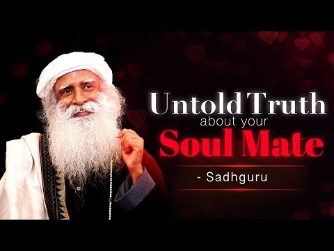 Untold Truth About The Concept Of Soul Mate - Sadhguru