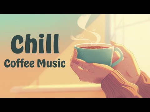 Chill Coffee Music | The Perfect Blend for a Relaxing Morning | Relax Music