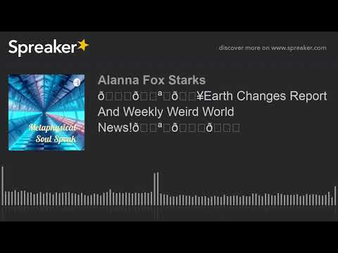 🌏🌪️🔥Earth Changes Report And Weekly Weird World News!🌪️🌊🌍