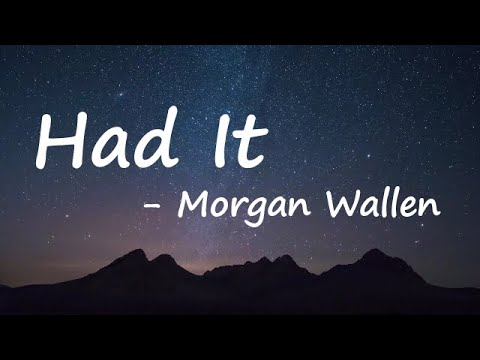 Morgan Wallen – Had It Lyrics