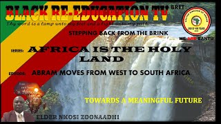 NEW SERIES || AFRICA IS THE HOLY LAND || ABRAM MOVES FROM WEST TO SOUTH AFRICA