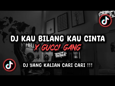 DJ KAU BILANG KAU CINTA X GUCCI GANG SOUND 𝐘𝐮𝐬𝐫𝐢𝐋 VIRAL TIK TOK TERBARU 2025 !!!