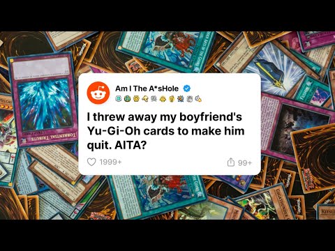 She Threw All His Yu-Gi-Oh Cards Away... (crazy reddit Yu-Gi-Oh stories)