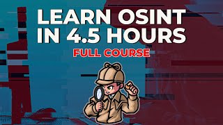 Open-Source Intelligence (OSINT) in 5 Hours - Full Course - Learn OSINT!