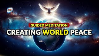 Guided Meditation - Creating World Peace