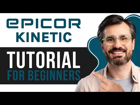 Kinetic ERP Tutorial for Beginners | Getting Started with Epicor Kinetic