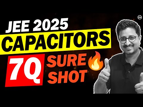 JEE 2025 - Capacitors 7 Expected Ques🔥 | +4 Marks in Physics | Eduniti | Mohit Sir