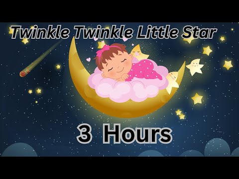 Twinkle Twinkle Little Star 3 Hours Lullaby For Babies To Go To Sleep