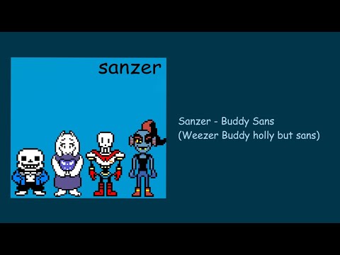 Sanzer - Buddy Sans (Weezer Buddy Holly but sans)