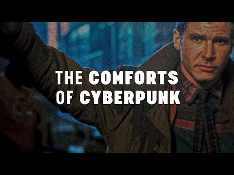 The Comforts Of Cyberpunk | Escape Into Meaning