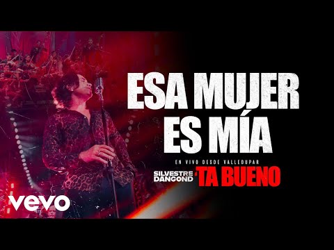 Silvestre Dangond - ESA MUJER ES MÍA -´TA BUENO DESDE VALLEDUPAR (En Vivo)