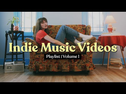 Indie Music Videos | Playlist Vol. 1