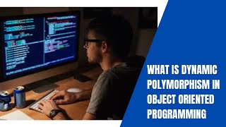 What is Dynamic Polymorphism