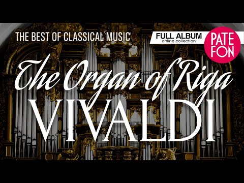 Antonio VIVALDI - The Organ of Riga Dom (Classical music)