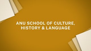 Welcome to the ANU School of Culture History and Language