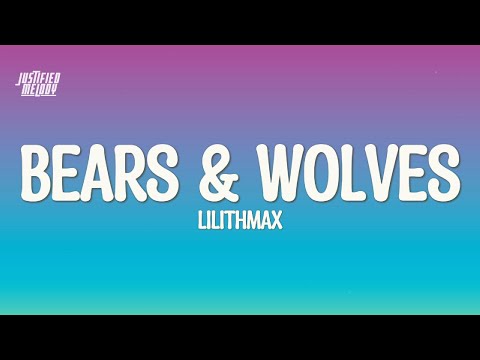 Lilith Max - Bears & Wolves (Lyrics)