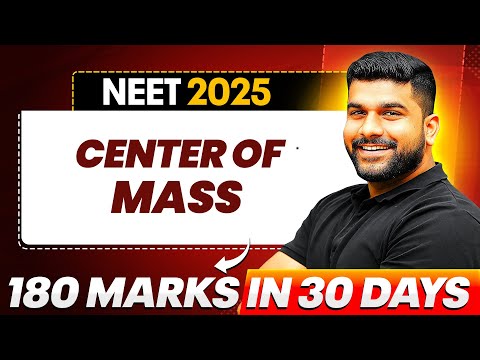 CENTER OF MASS & SYSTEM OF PARTICLES - QUESTION PRACTICE & CONCEPTS  || NEET 2025