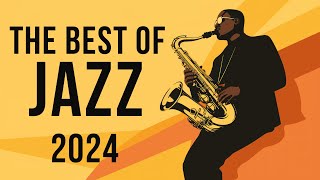 The Best of Jazz 2024 | Music That Connects the Heart and Soul