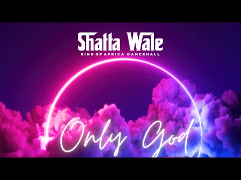 Shatta Wale - Only God (Official Audio)