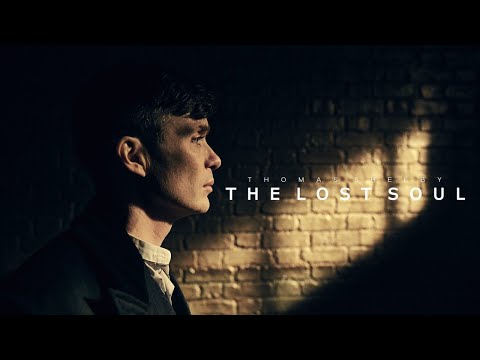 The Lost Soul | Thomas Shelby