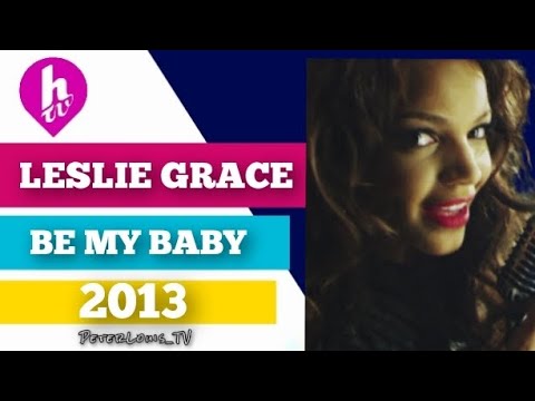 BE MY BABY - LESLIE GRACE (HTV/RECREACIÓN)