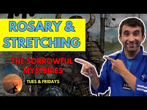 Rosary & Stretching | The Sorrowful Mysteries | Tuesdays & Fridays