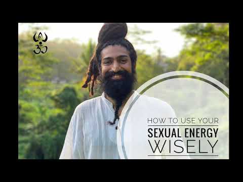 How to Use your Sexual Energies