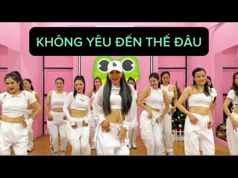 KHÔNG YÊU ĐẾN THẾ ĐÂU | Trang Ex Dance Fitness