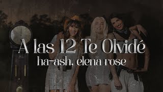 HA-ASH, ELENA ROSE - A las 12 Te Olvidé 💔(Letra)