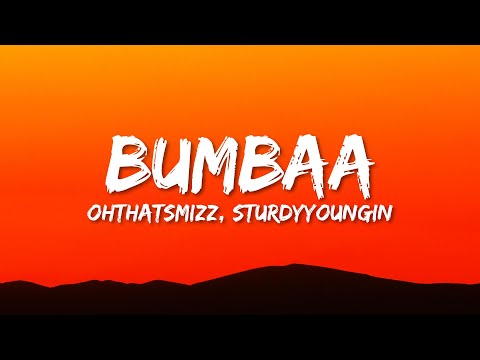 Ohthatsmizz - BUMBAA (Lyrics) ft. Sturdyyoungin