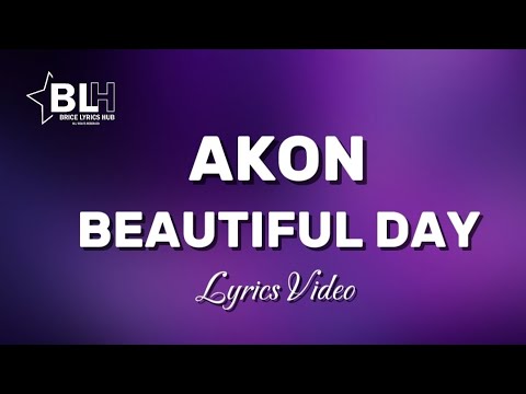 Akon - Beautiful Day (Lyrics Video) God thank you for sunshine rain joy and pain