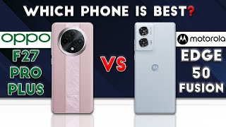 OPPO F27 Pro Plus vs Motorola Edge 50 Fusion : Which Phone is Best❓🤔