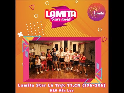 [LAMITA DANCE CONTEST 2019] LỚP STAR LÊ TRỰC 19h T7, CN - HLV VÂN LEE