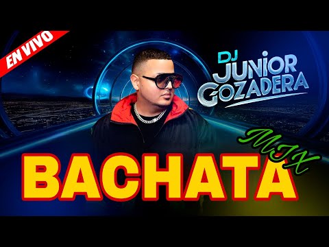 BACHATA MIX 🥃 LAS MEJORES BACHATAS 🎤 DJ JUNIOR GOZADERA (BACHATA MIX)