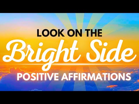 Look on the Bright Side! Daily Affirmations for Positive Thinking