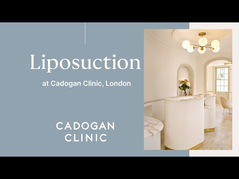 Liposuction at Cadogan Clinic, London