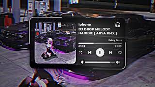 🎶 DJ DROP MELODY HABIBE [ ARYA RMX ] 🎧❤️‍🔥