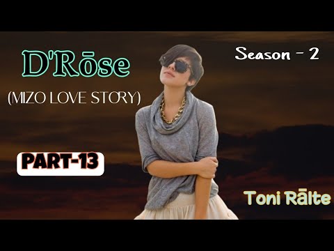 D'Rose | Season -2 | Part-13 | Toni Ralte