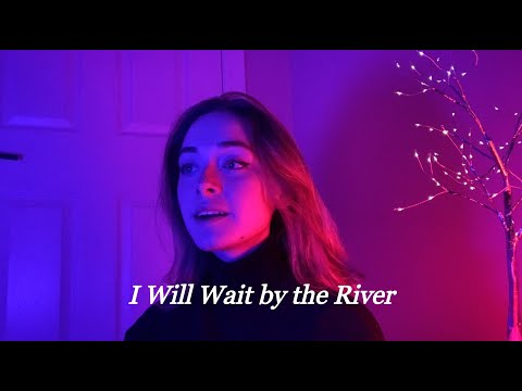 I Will Wait by the River - Lord Huron