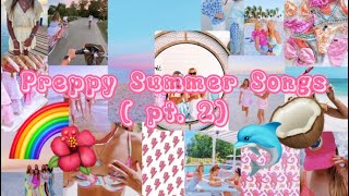 Preppy Summer Songs! (p t . 2) 🌈🐬🌺🥥